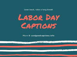 Maybe you would like to learn more about one of these? 101 Labor Day Captions For Instagram To Celebrate Your Work Ethics