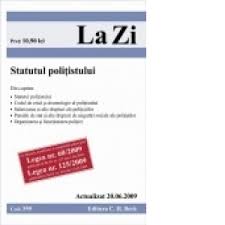 Avem 5 stiri despre statutul politistului. Statutul Politistului Actualizat La 20 06 2009 Cod 355