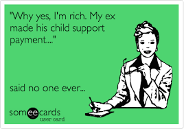 Обучение английскому по фильмам и сериалам. Why Yes I M Rich My Ex Made His Child Support Payment Said No One Ever Child Support Payments Child Support Quotes Child Support