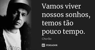 Vamos Viver Nossos Sonhos Temos Tao Chorao