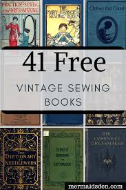A lot of seamstresses would surely love to have this pattern on hand. 40 Free Sewing Books Vintage And Antique Sewing References The Mermaid S Den