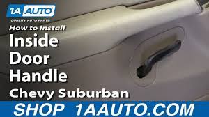 How To Replace Interior Door Handle 00 06 Chevy Suburban Youtube