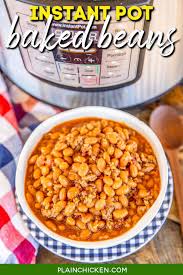 Cowboy baked beans in the oven. Instant Pot Baked Beans Plain Chicken