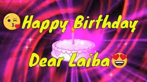 Hbd Laiba Happy Birthday Laiba Whatsapp Status 2018 Youtube