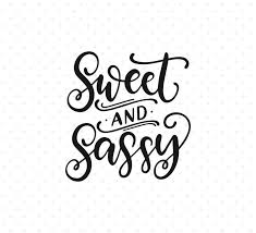 Sweet And Sassy Svg Southern Girl Sassy Quote Svg Hand Etsy Svg Quotes Hand Lettered Svg Lettering