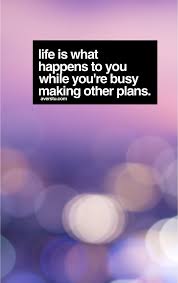 Life Is What Happens When You Re Making Other Plans 1000 Best Life Quotes Part 3 Life Quotes Good Life Quotes Meaningful Quotes