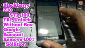 Blackberry Z10 Stl 100 Frp Unlock Full Flashing Google Account Bypass Without Box Youtube