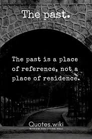 Avoiding The Past Words Of Wisdom Quotes Emotional Quotes Reality Quotes