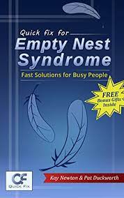 The Quick Fix For Empty Nest Syndrome Fast Solutions For Busy People The Quick Fix Series Book 1 Kindle Edition By Newton Kay Duckworth Pat Self Help Kindle Ebooks Amazon Com