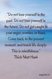 ‎living in the moment means letting go of the past and not waiting for the future. Being Mindful Of The Present Moment Without Fear Or Worry About The Past Or Future Will Make You Calm And Co What Is Mindfulness Mindfulness Quotes Yoga Quotes