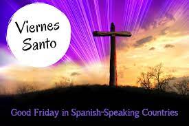 El viernes santo es una de las más representativas y profundas conmemoraciones del cristianismo. Viernes Santo All About Good Friday In Spanish Speaking Countries