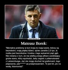 Pochodzę z dębicy, miasta, w którym w poprzednim systemie, były duże państwowe zakłady pracy, które sponsorowały sport. Mateusz Borek Demotywatory Pl