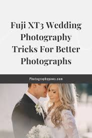 The xt4 also boosts a 15fps speed burst compared to 11fps on the xt3. 5 Fuji Xt3 Wedding Photography Tricks For Better Image Quality Artofit