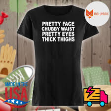 chorus i run away from you into your dream i lose the one that i was in when you told me that i could never meet my friends again. Pretty Face Chubby Waist Pretty Eyes Thick Thighs Shirt Hoodie Tank Top Sweater And Long Sleeve T Shirt