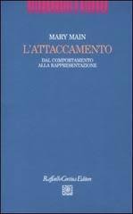 L Attaccamento Dal Comportamento Alla Rappresentazione Main Mary Cortina Raffaello 9788860301871 Libreria Universitaria