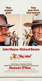 Big Jake A K A J W Directed By George Sherman John Wayne With John Wayne Richard Boone Maureen O Hara Patrick John Wayne Patrick Wayne Bobby Vinton