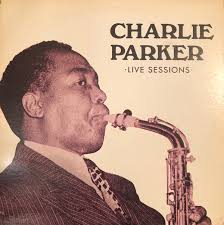 Charlie Parker Live sessions (Vinyl Records, LP, CD)