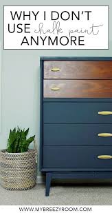 Why I Don T Use Chalk Paint Anymore My Breezy Room Buy Used Furniture Furniture Inspiration Refinishing Furniture