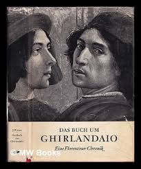 Das Buch um Ghirlandaio : Eine Florentiner Chronik