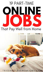 19 Best Part Time Online Jobs In 2020 That Pay Well In 2020 Online Jobs How To Get Money Earn Money Online
