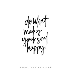 Do What Makes Your Soul Happy Quotes Motivationalquotes Inspirationalquotes Quotesaboutlife Handwritten Quotes Lettering Quotes Happy Words