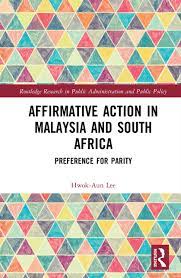 Professor robert pollin this dissertation examines racial inequality and affirmative action in malaysia and Affirmative Action In Malaysia And South Africa Preference For Parity Routledge Research In Public Administration And Public Policy Amazon De Lee Hwok Aun Fremdsprachige Bucher