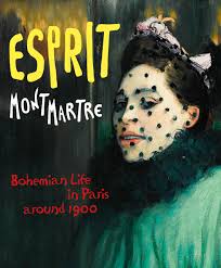 Esprit Montmartre: Bohemian Life in Paris around 1900, Hollein, Pfeiffer