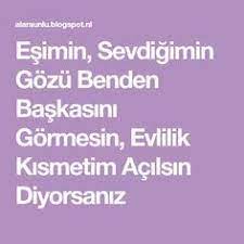 Esimin Sevdigimin Gozu Benden Baskasini Gormesin Evlilik Kismetim Acilsin Diyorsaniz Evlilik Dualar Mutlu Evlilik