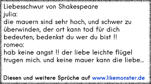 Waren sehr dankbar, wenn sie urteil oder empfehlungen, die über diese shakespeare zitate liebe artikel. Liebesschwur Von Shakespeare Julia Die Mauern Sind Sehr Hoch Und Schwer Zu Uberwinden Der Ort Kann Tod Fur Dich B Tolle Spruche Und Zitate Auf Www Likemonster De