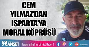 CEM YILMAZ'DAN ISPARTA'YA MORAL KÖPRÜSÜ haberi