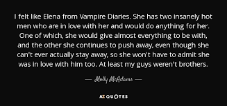 We did not find results for: Molly Mcadams Quote I Felt Like Elena From Vampire Diaries She Has Two