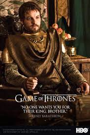 Game Of Thrones Season 2 Poster Renly Baratheon Actor Gethin Anthony No One Wants You For Their King Brother Game Of Thrones Poster Game Of Thrones Game Of Thrones Fans