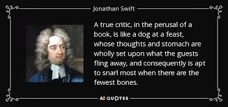 Should you bestow upon my letter a fair and impartial perusal, it will neither be useless to you nor to my country. Jonathan Swift Quote A True Critic In The Perusal Of A Book Is