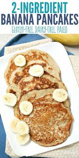 2 Ingredient Banana Egg Pancakes Gluten Free Dairy Free Paleo Recipe In 2020 Gluten Free Banana Pancakes Food Recipes