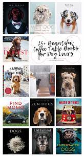 Books are great and even better when they double as chic homewares. 12 Beautiful Coffee Table Books For Dog Lovers Hey Djangles