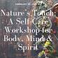 Nature’s Touch: A Self-Care Workshop for Body, Mind & Spirit