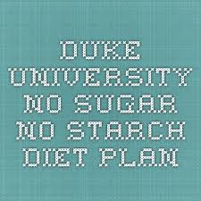 Duke University No Sugar No Starch Diet Plan Starch Free