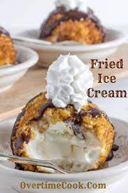 Fried Ice Cream Overtime Cook Recipe Ice Cream Dessert Recipe Fried Ice Cream Recipe Homemade Ice Cream