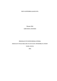 Selain itu dalam acara ini juga, terdapat sesi demonstrasi karya mahasiswa fisika, yang pgf menjadi sebuah upaya dalam membantu menyediakan alternatif bentuk pembelajaran yang lebih menarik perhatian siswa. Pdf Inovasi Ipa Pdf Arini Rosa Sinensis Academia Edu