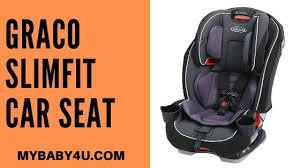 Graco Slimfit Car Seat Review Infant To Toddler Car Seat Mybaby4u Car Seats Toddler Car Seat Car Seat Reviews