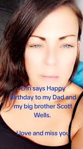 Erin misses her Dad and Big Brother Scott. May they rest in peace@Erin4Reel  (Erin A. Wells) #erinawells #erin4reel #scottwells