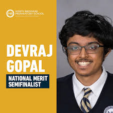 We are pleased to announce that three students from North Broward Prep have  been selected as Semifinalists in the 68th annual National Merit  Scholarship Program. Congrats to our students: Ethan Becker, Devraj