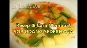 Resep cara membuat sayur sop ayam bakso, merupakan lauk yang populer di indonesia. Sop Udang Sederhana D Laiqa Arena