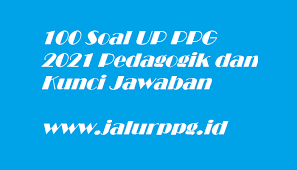 Soal berikut disusun untuk membantu anda dalam mempersiapkan diri agar sukses dalam menghadapi soal up ukm ppg pada mata pelajaran ips. 100 Soal Up Ppg 2021 Pedagogik Dan Kunci Jawaban Jalurppg Id