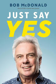 Just Say Yes: A Memoir: McDonald, Bob: 9781771624206: Amazon.com: Books