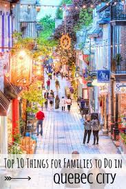 Top 10 Quebec City With Kids Canada Travel Quebec City Solo Travel Destinations