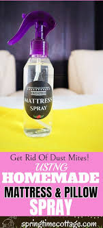 Kill Dust Mites With Diy Mattress Spray Mattress Spray Diy Cleaning Spray Diy Mattress