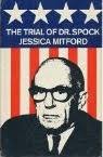 The Trial of Dr. Spock, The Rev. William Sloane Coffin Jr., Michael Ferber, Mitchell  Goodman, and Marcus Raskin by Jessica Mitford