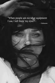 Black And White Photography Quotes Soul Pin By Soul Girl On The Eyes Are The Window To The Soul Quotes About Photography Female Portrait Black And White Photography