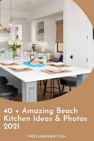 This kitchen got a complete face lift with the help of a coat of paint, new countertops and backsplash tile. 40 Stunning Beach Kitchen Ideas Photos 2021 The Plumed Nest